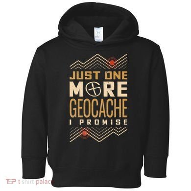 Just One More Geocache I Promise Toddler Hoodie