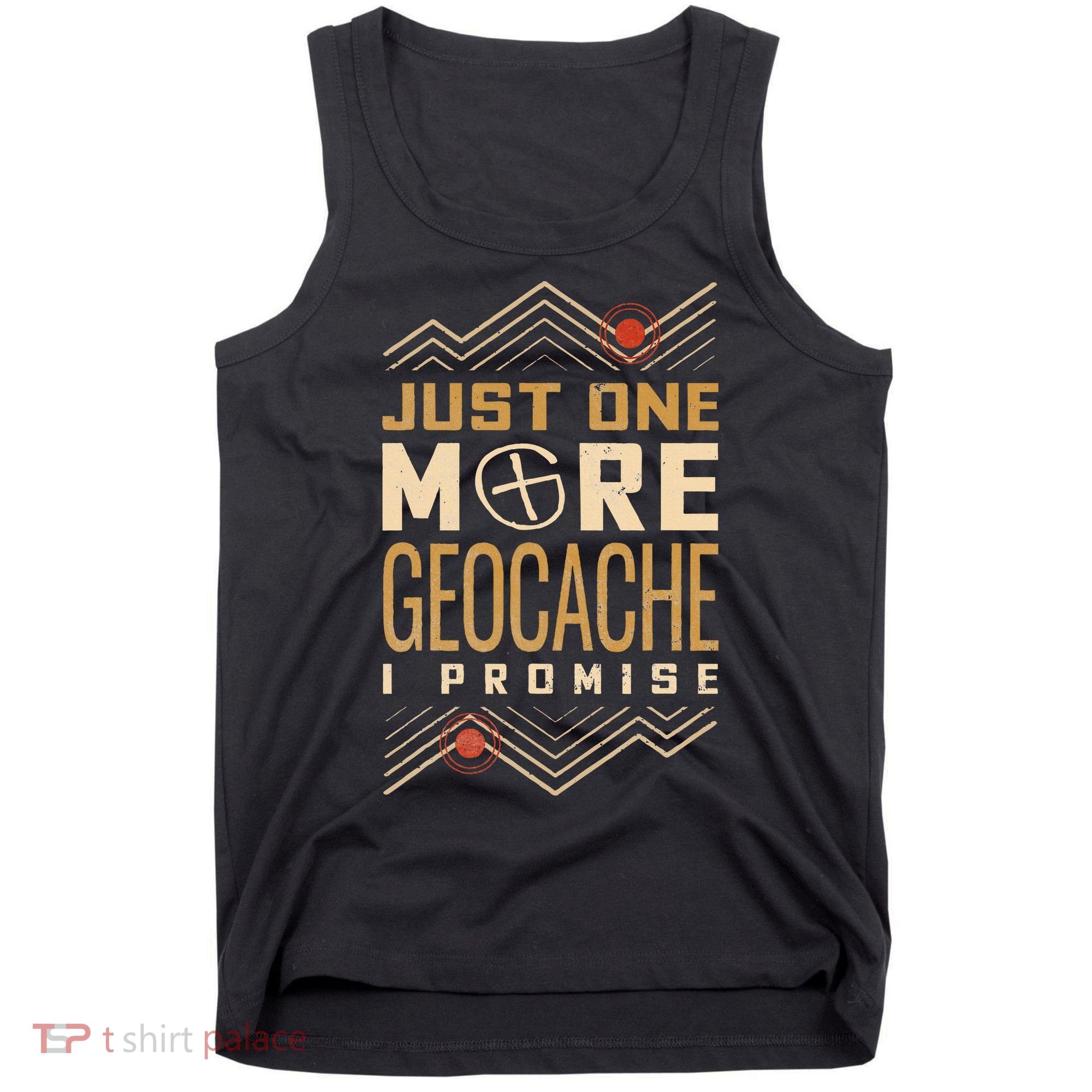 Just One More Geocache I Promise Tank Top