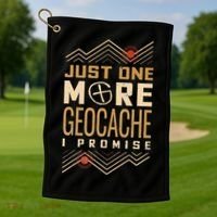 Just One More Geocache I Promise Golf Towel thumb 1