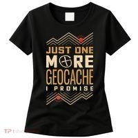 Just One More Geocache I Promise Women's T-Shirt thumb 0