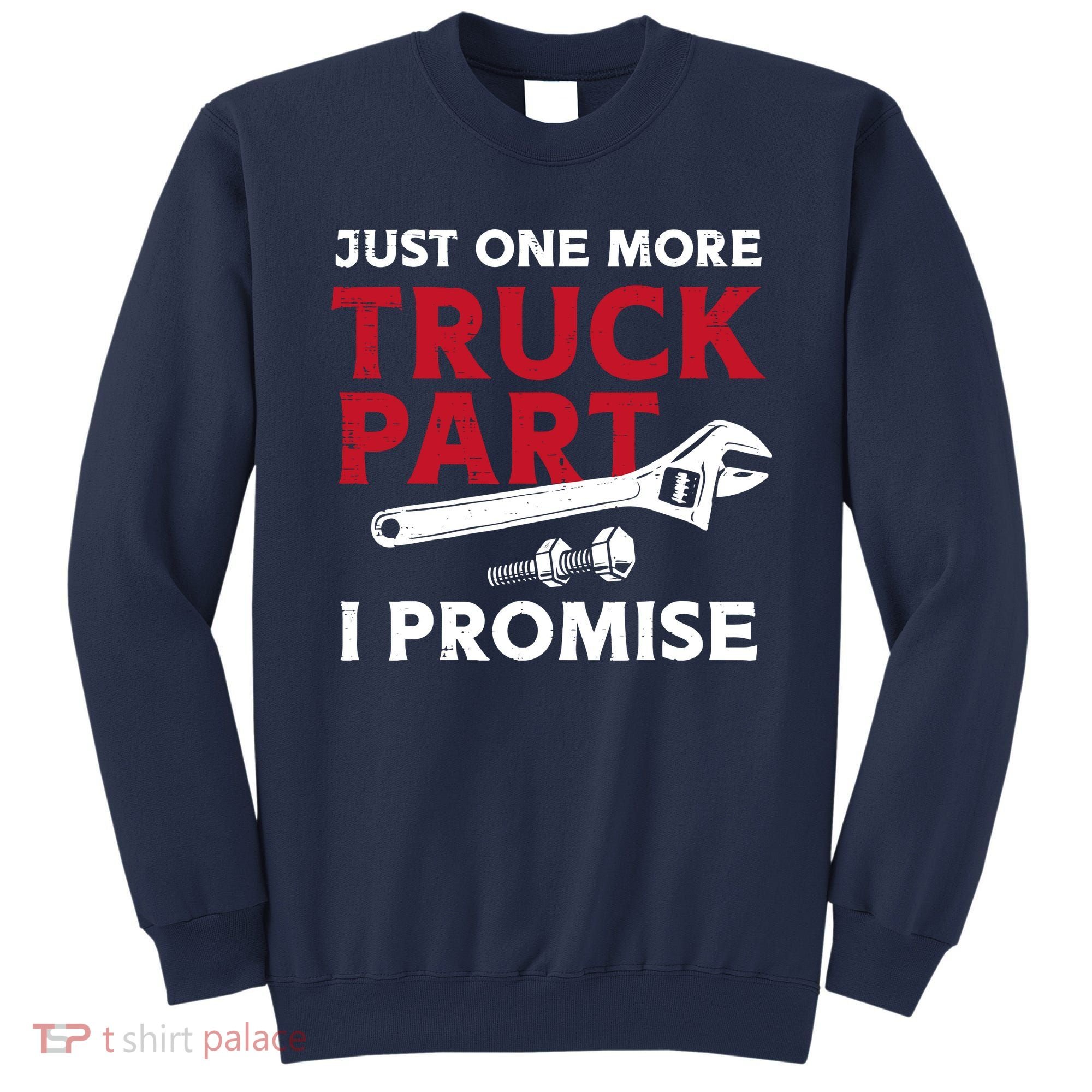 Just One More Truck Part I Promise Auto Mechanic Garage Sweatshirt