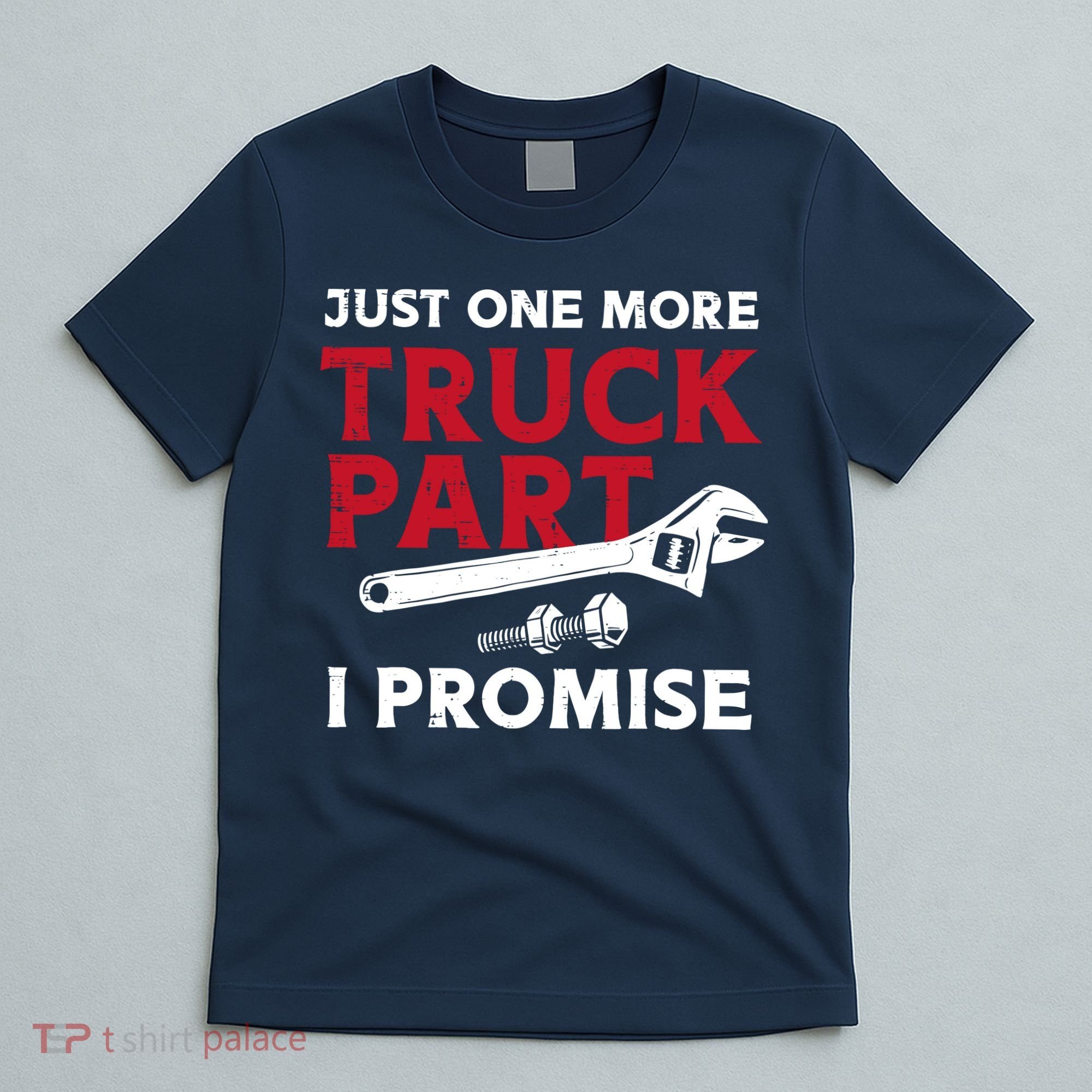 Just One More Truck Part I Promise Auto Mechanic Garage T-Shirt