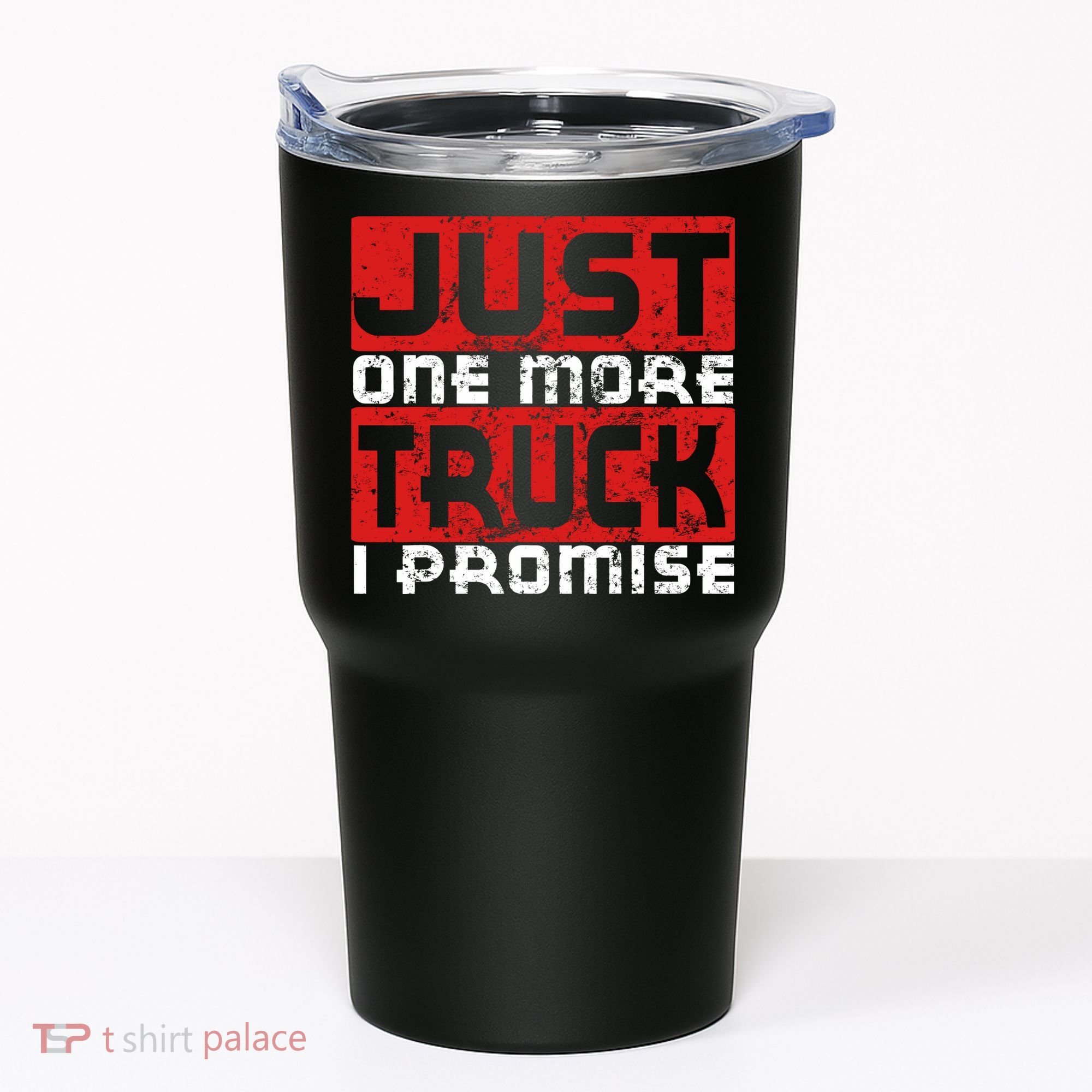 Just One More Truck I Promise Funny Distressed Tumbler