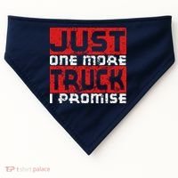 Just One More Truck I Promise Funny Distressed USA-Made Doggie Bandana thumb 0