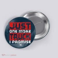 Just One More Truck I Promise Funny Distressed Button thumb 0