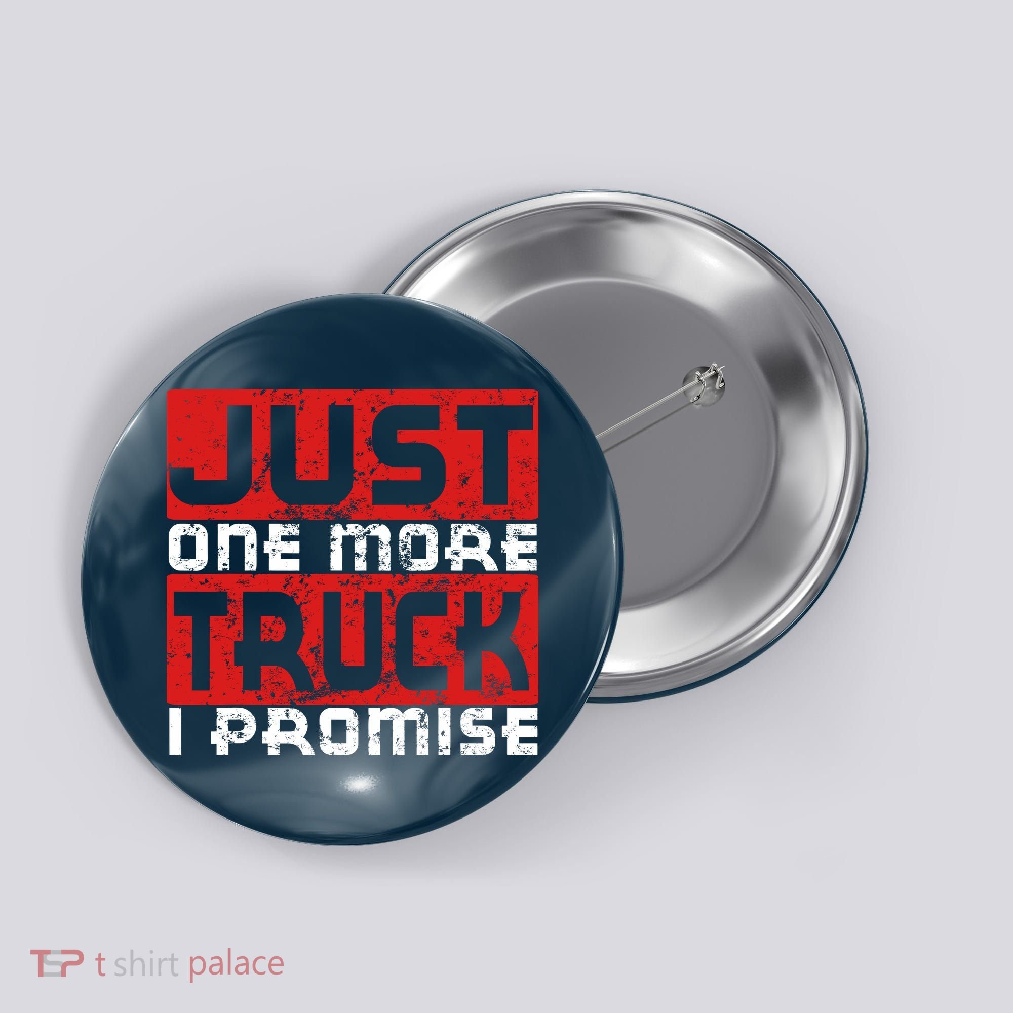 Just One More Truck I Promise Funny Distressed Button