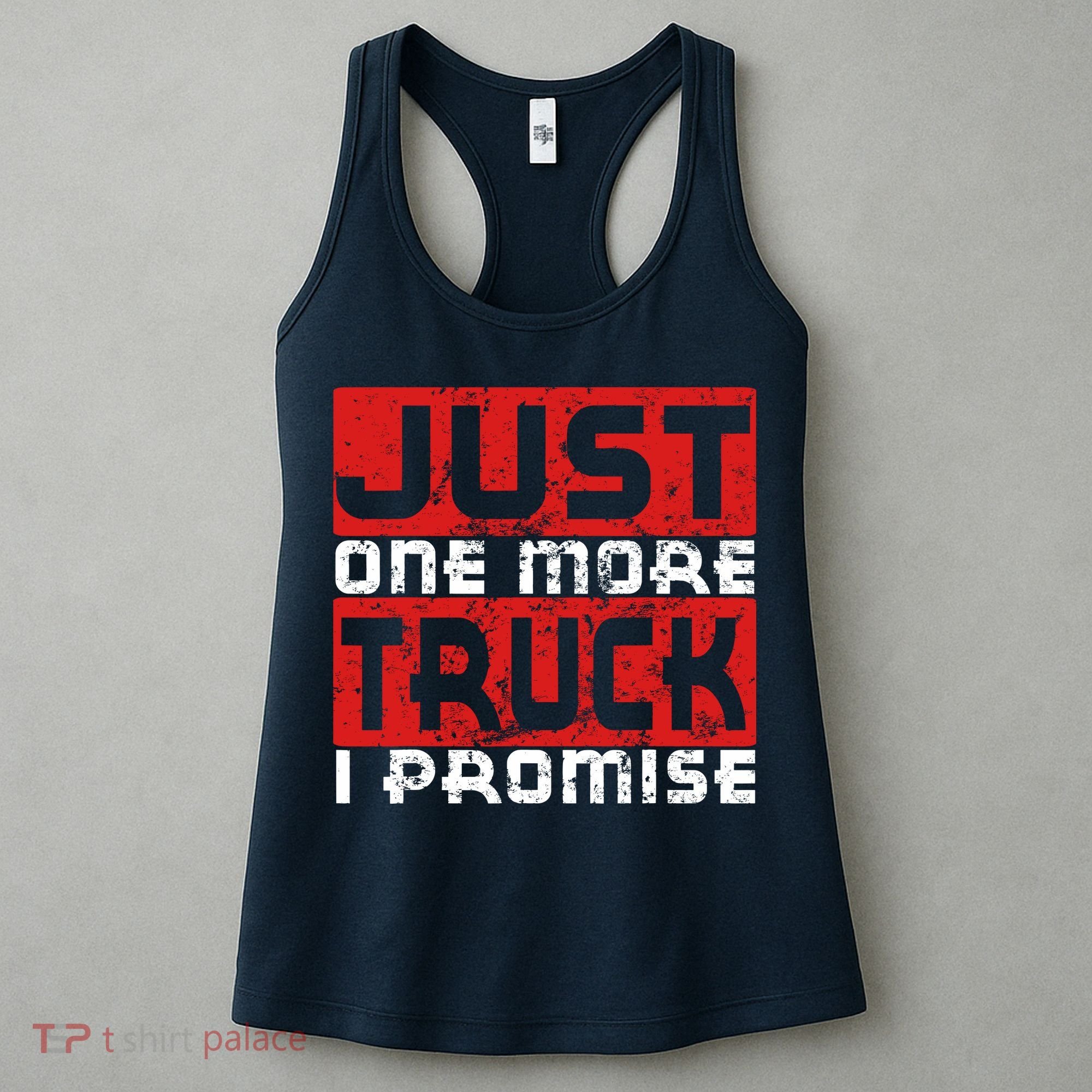 Just One More Truck I Promise Funny Distressed Women's Tank Top