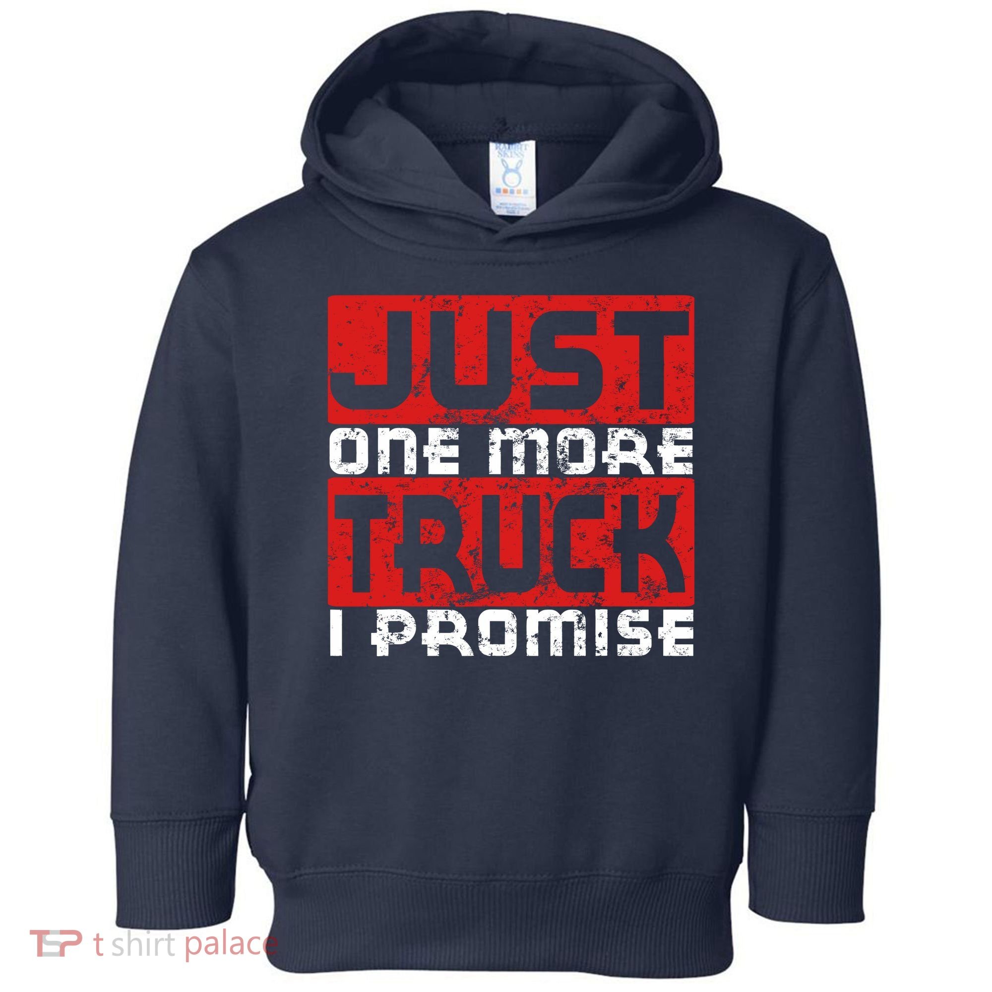 Just One More Truck I Promise Funny Distressed Toddler Hoodie