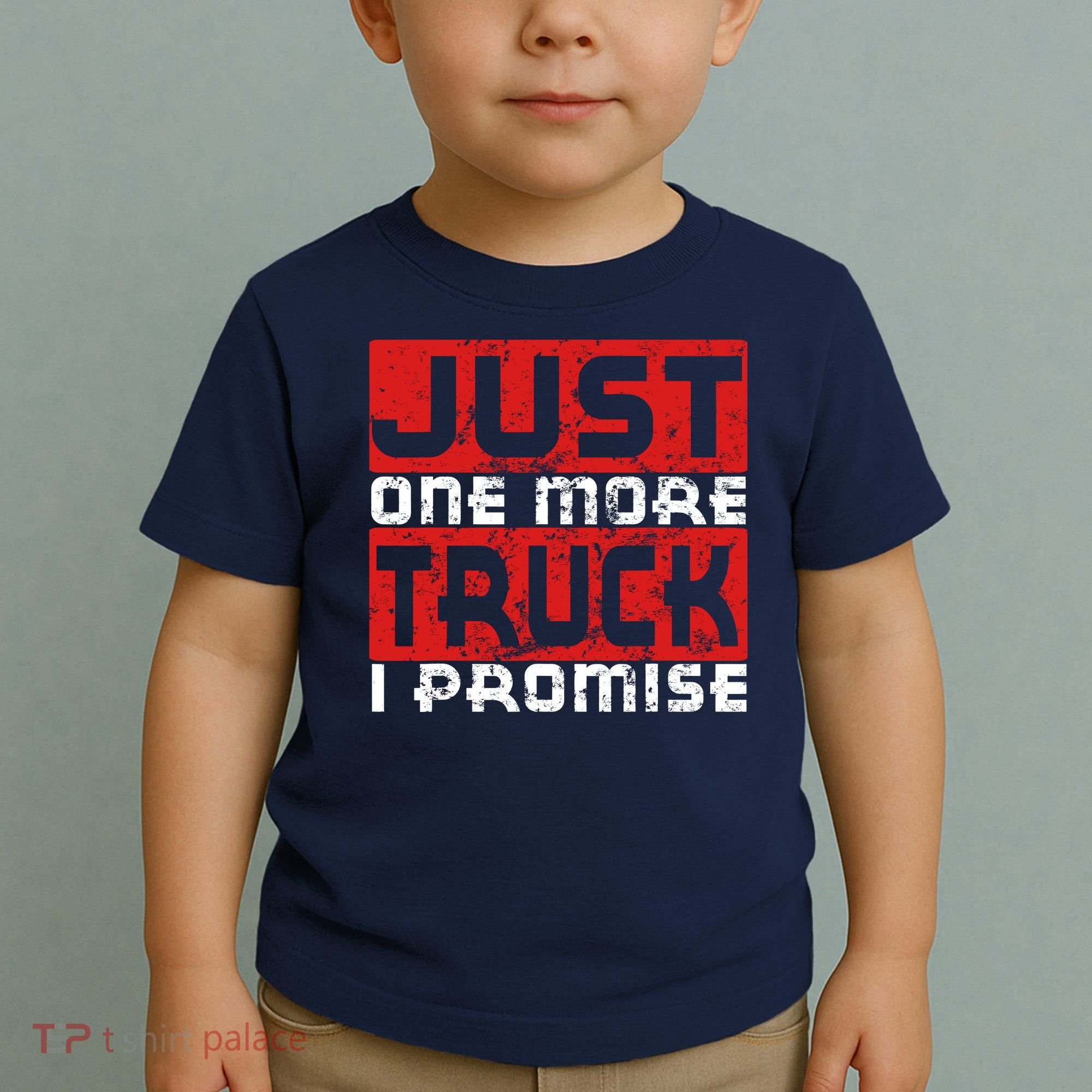 Just One More Truck I Promise Funny Distressed Toddler T-Shirt