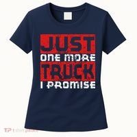 Just One More Truck I Promise Funny Distressed Women's T-Shirt thumb 0