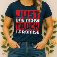 Just One More Truck I Promise Funny Distressed Women's T-Shirt thumb 2