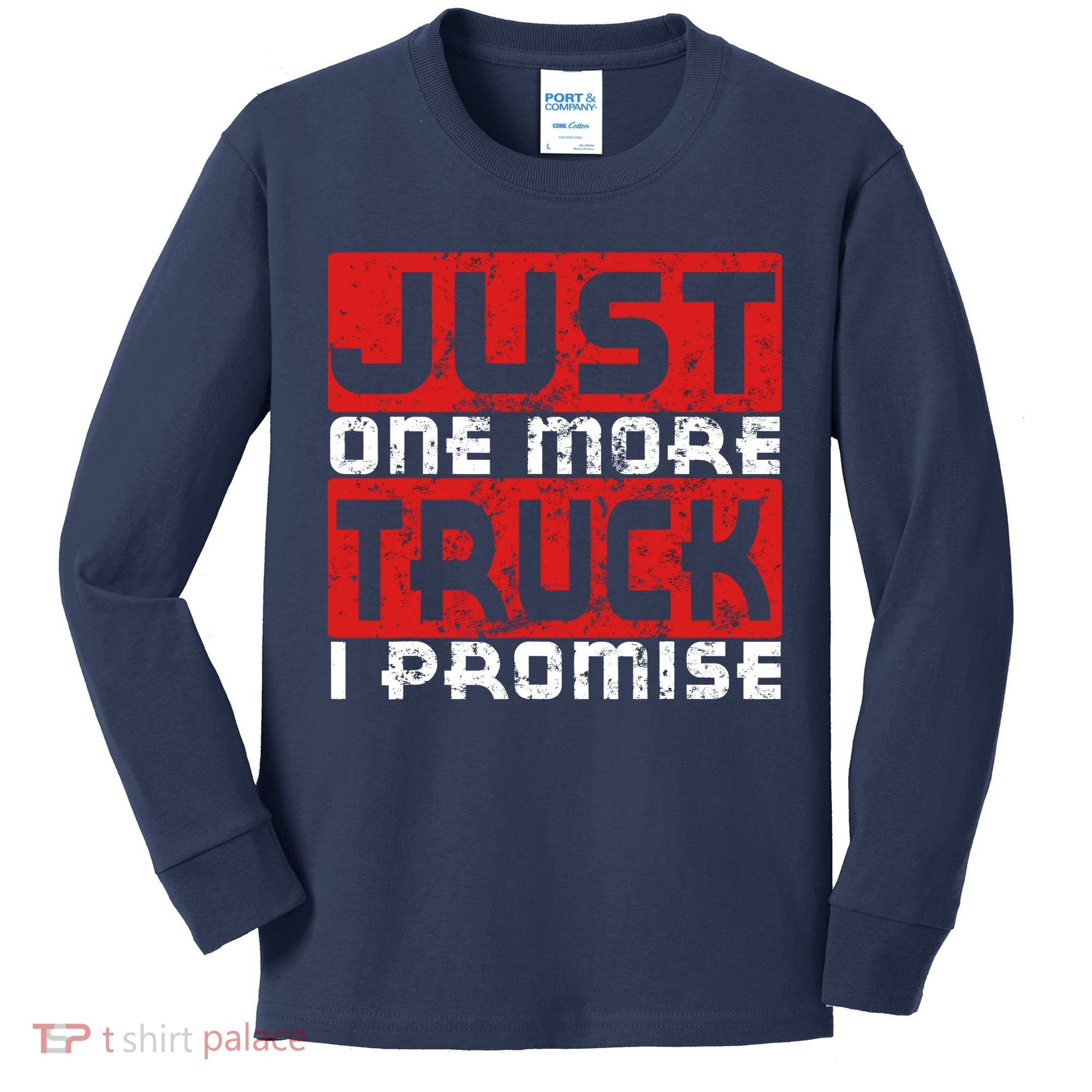 Just One More Truck I Promise Funny Distressed Kids Long Sleeve Shirt