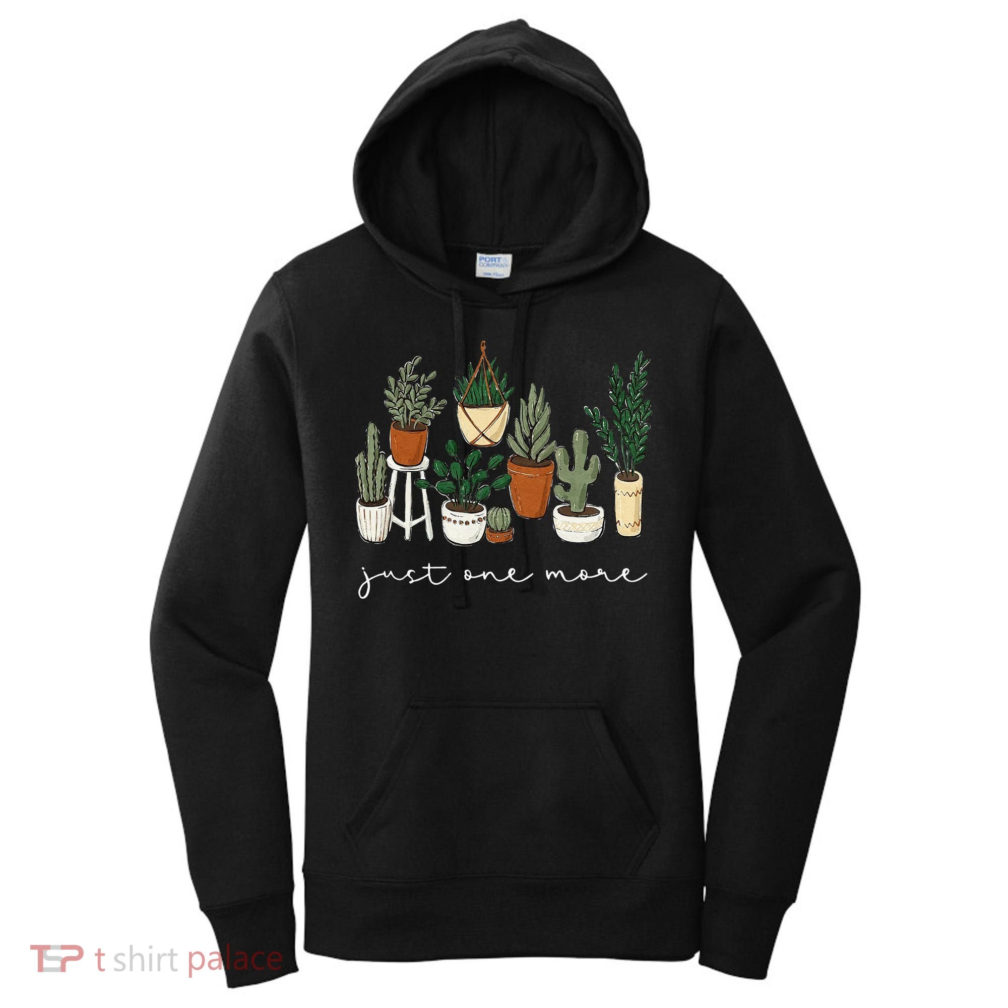 Just One More Plant Gardening Funny Plant Lady Lover Women's Hoodie