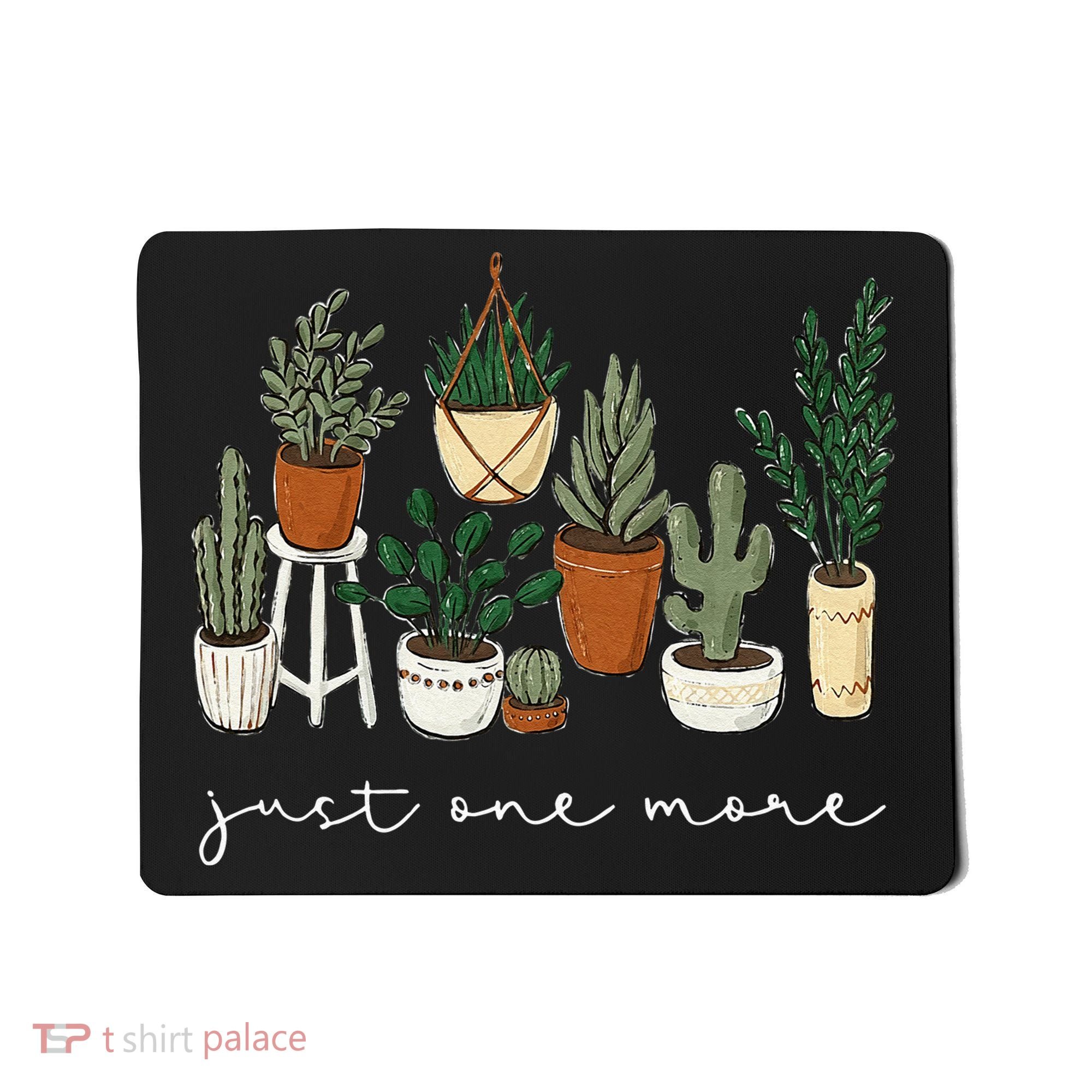 Just One More Plant Gardening Funny Plant Lady Lover Mousepad