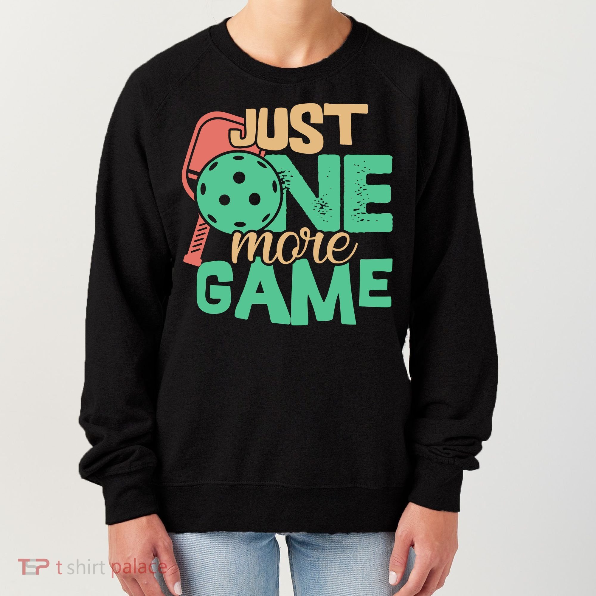 Just One More Game Pickleball Gift For Team Sport Women's Sweatshirt