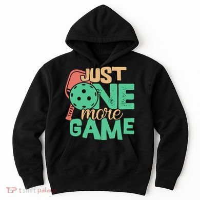 Just One More Game Pickleball Gift For Team Sport Hoodie