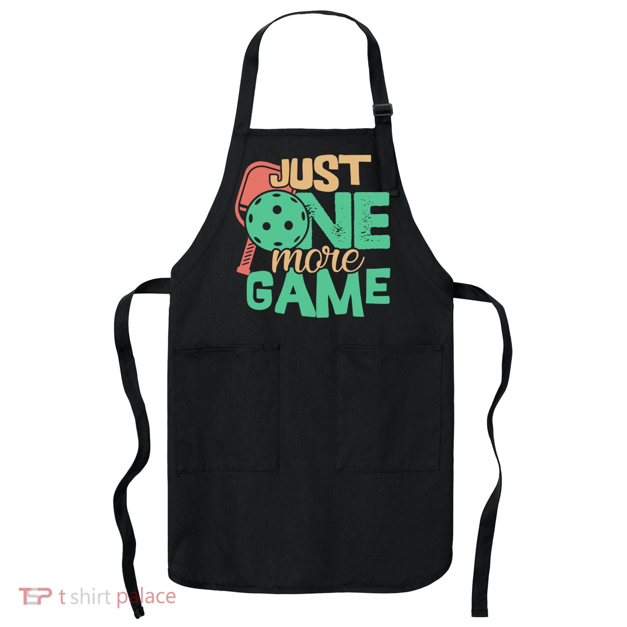 Just One More Game Pickleball Gift For Team Sport Apron