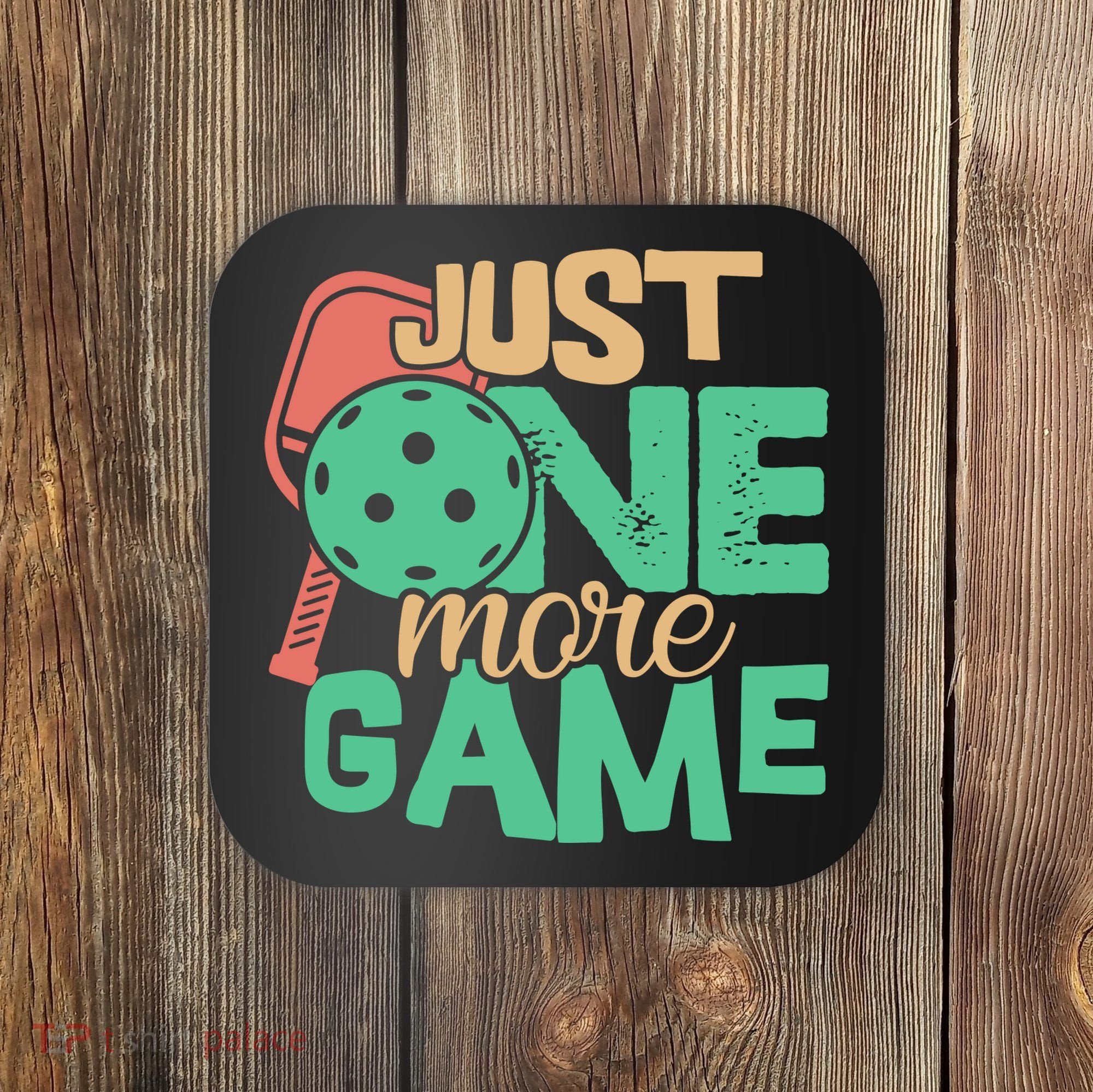 Just One More Game Pickleball Gift For Team Sport Coaster