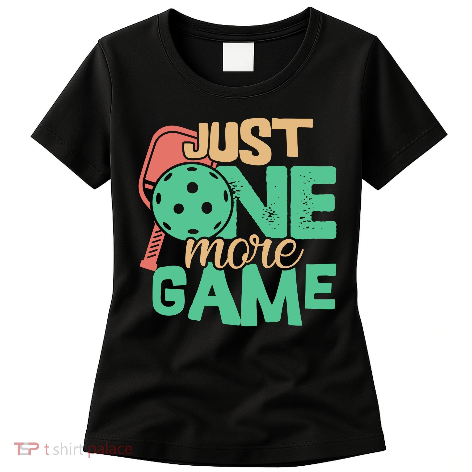 Just One More Game Pickleball Gift For Team Sport Women's T-Shirt