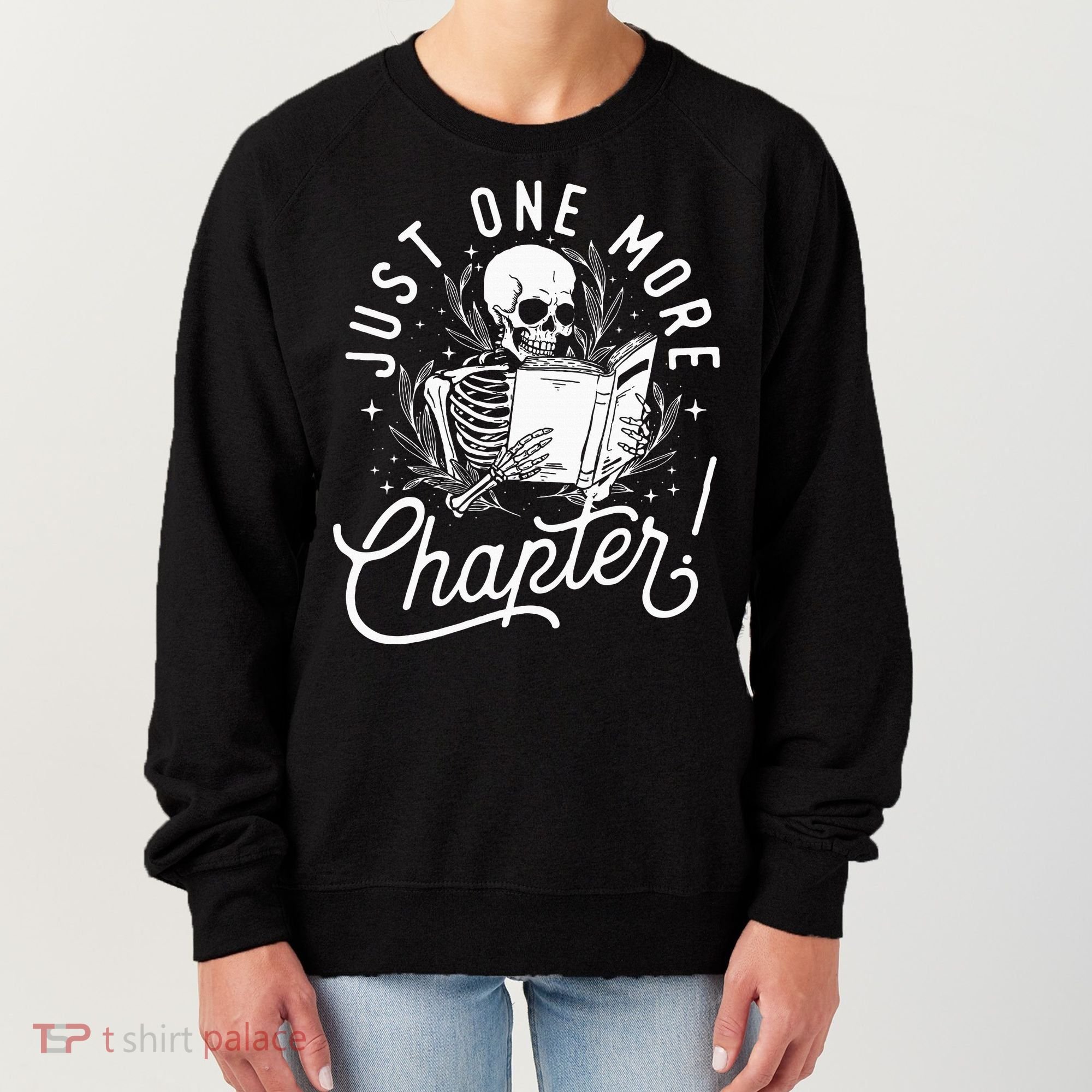 Just One More Chapter Skeleton Reader Reading Book Lover Women's Sweatshirt