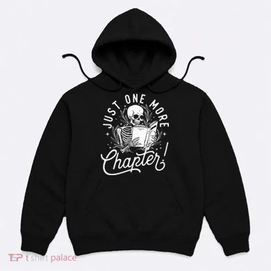 Just One More Chapter Skeleton Reader Reading Book Lover Hoodie