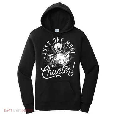 Just One More Chapter Skeleton Reader Reading Book Lover Women's Hoodie