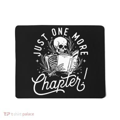 Just One More Chapter Skeleton Reader Reading Book Lover Mousepad