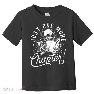 Just One More Chapter Skeleton Reader Reading Book Lover Toddler T-Shirt