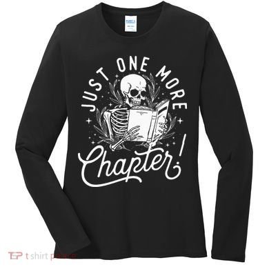 Just One More Chapter Skeleton Reader Reading Book Lover Women's Long Sleeve Shirt