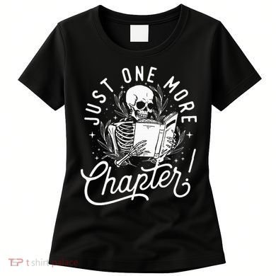 Just One More Chapter Skeleton Reader Reading Book Lover Women's T-Shirt