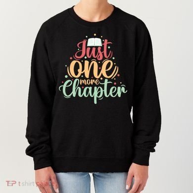 Just One More Chapter” Book Lovers Day Gift Women's Sweatshirt