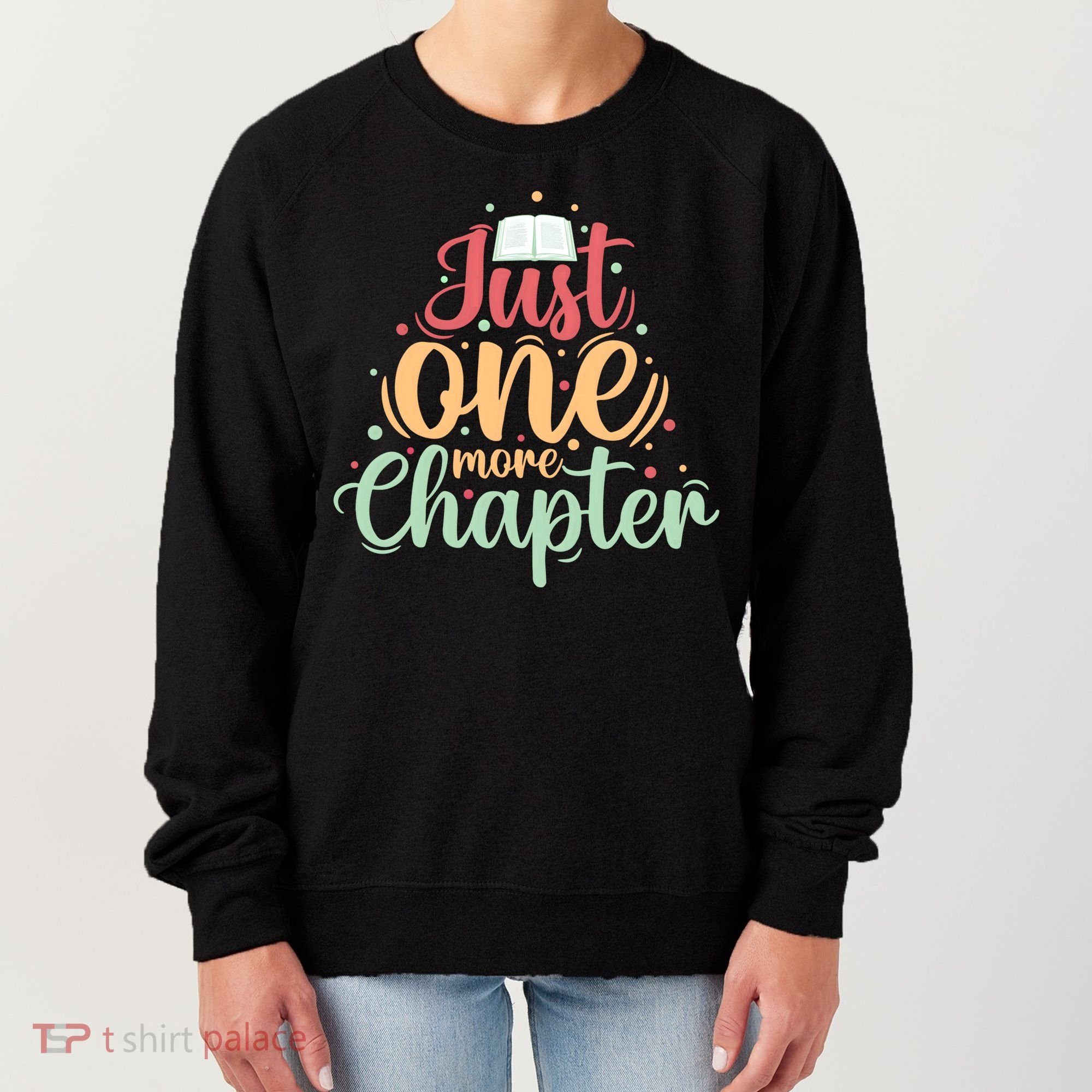 Just One More Chapter” Book Lovers Day Gift Women's Sweatshirt
