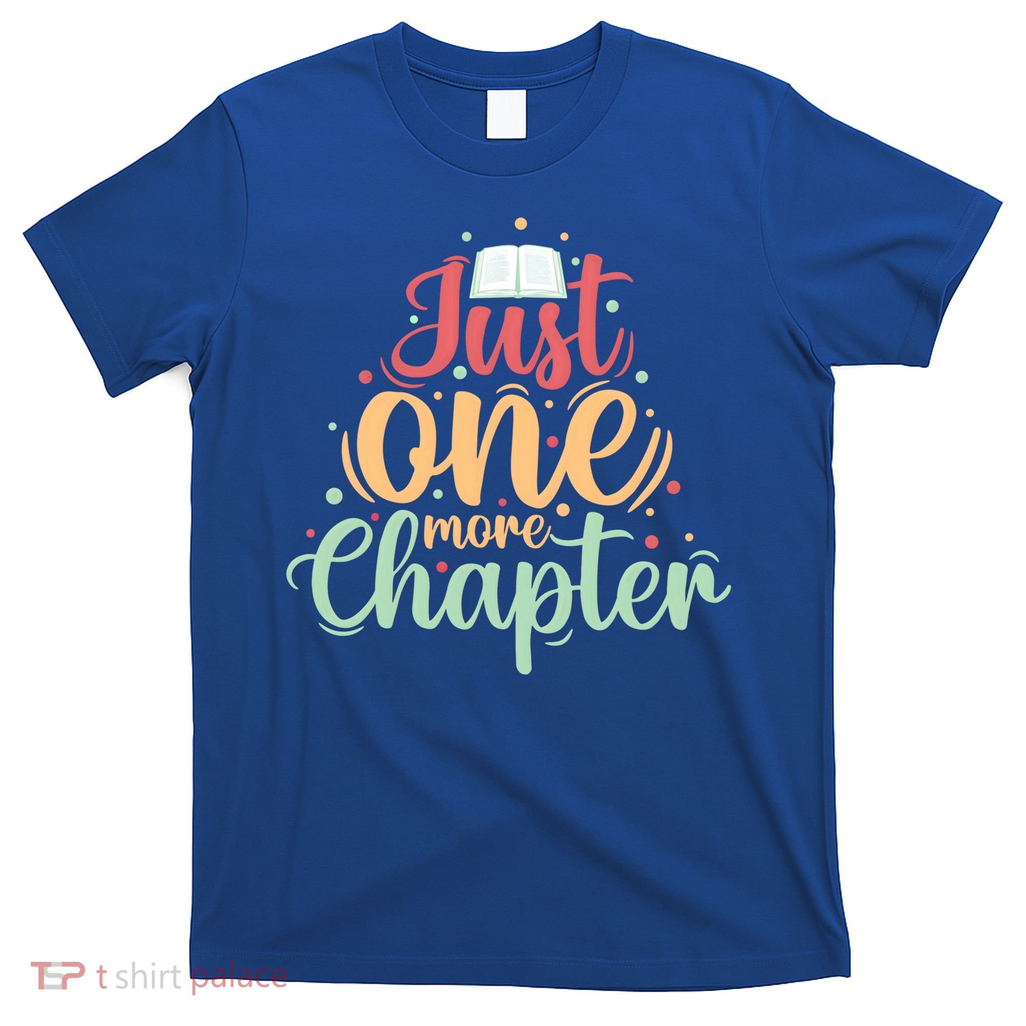 Just One More Chapter” Book Lovers Day Gift T-Shirt