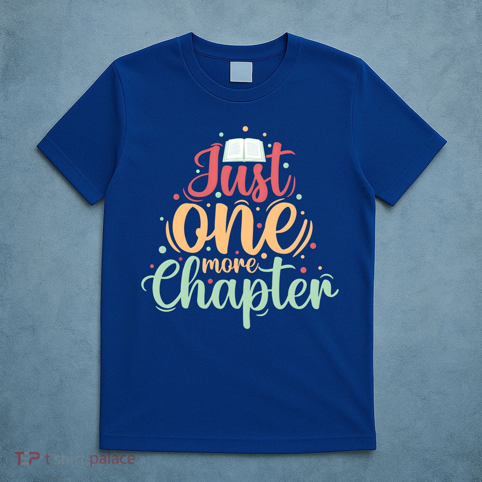 Just One More Chapter” Book Lovers Day Gift T-Shirt