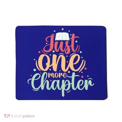 Just One More Chapter” Book Lovers Day Gift Mousepad