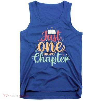 Just One More Chapter” Book Lovers Day Gift Tank Top