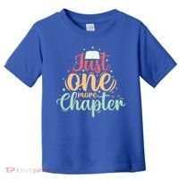 Just One More Chapter” Book Lovers Day Gift Toddler T-Shirt thumb 0