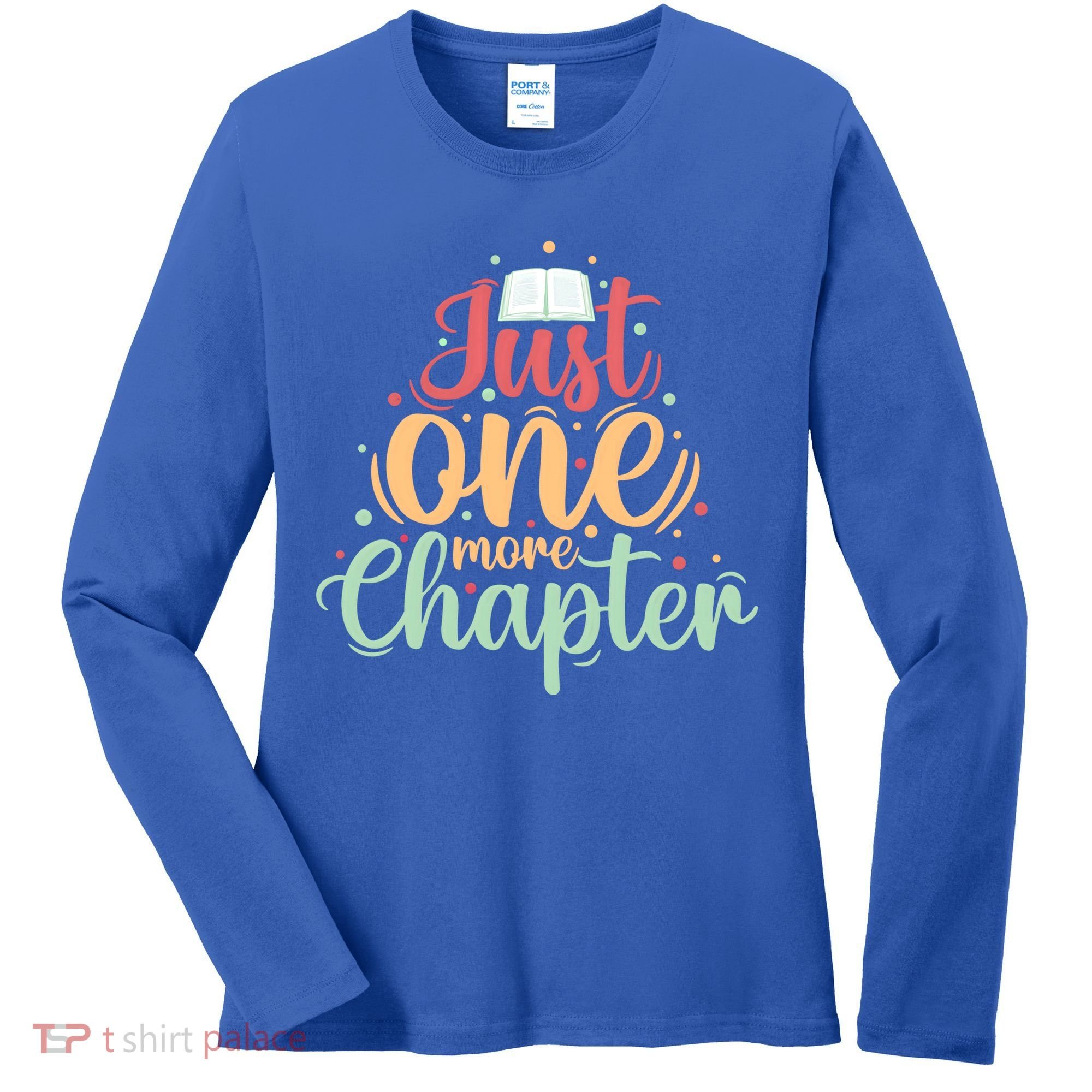 Just One More Chapter” Book Lovers Day Gift Women's Long Sleeve Shirt
