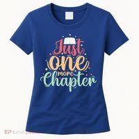 Just One More Chapter” Book Lovers Day Gift Women's T-Shirt thumb 0