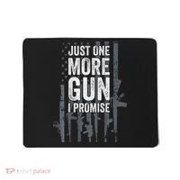 Just One More Gun I Promise Funny Guns Lover Gift Mousepad thumb 0
