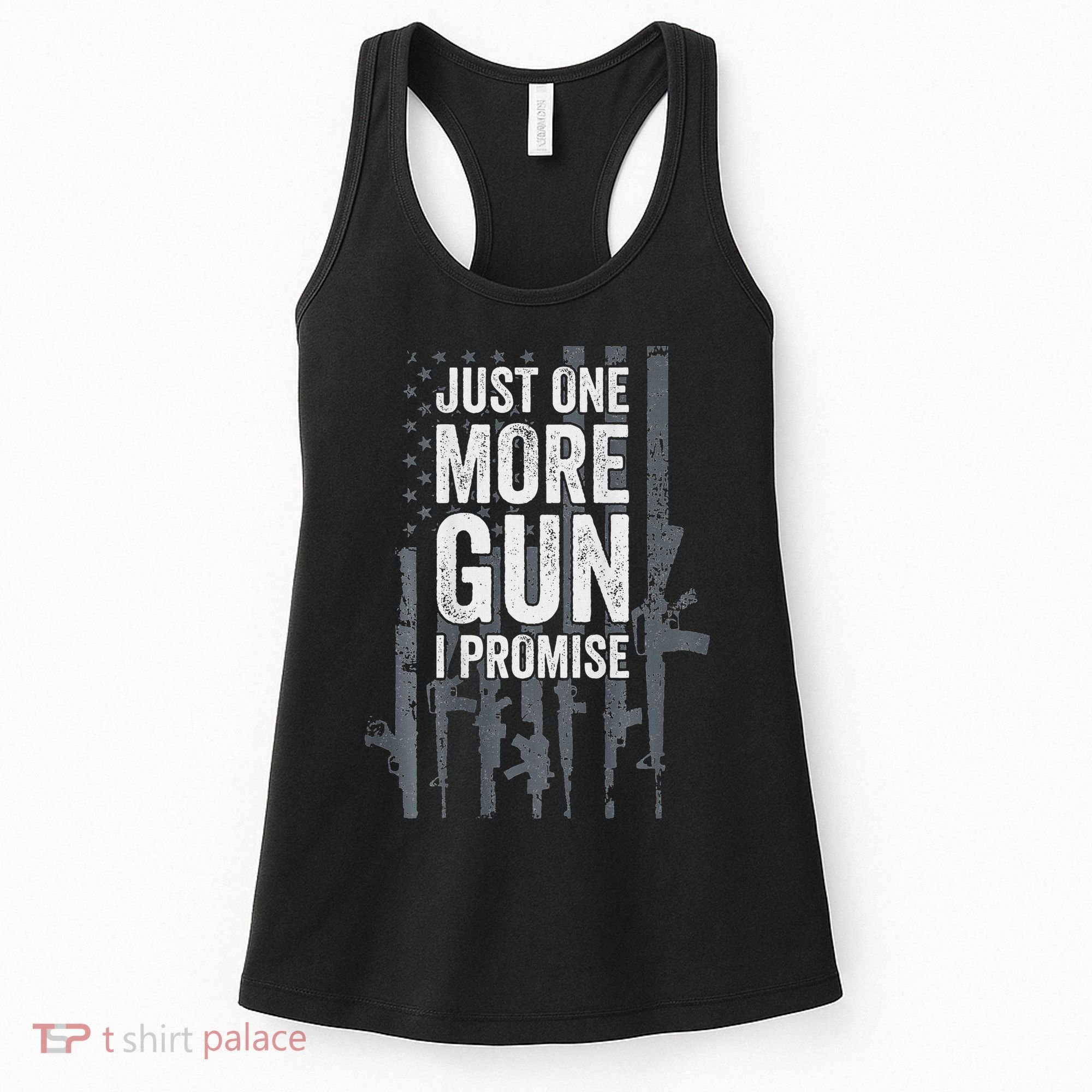Just One More Gun I Promise Funny Guns Lover Gift Women's Tank Top