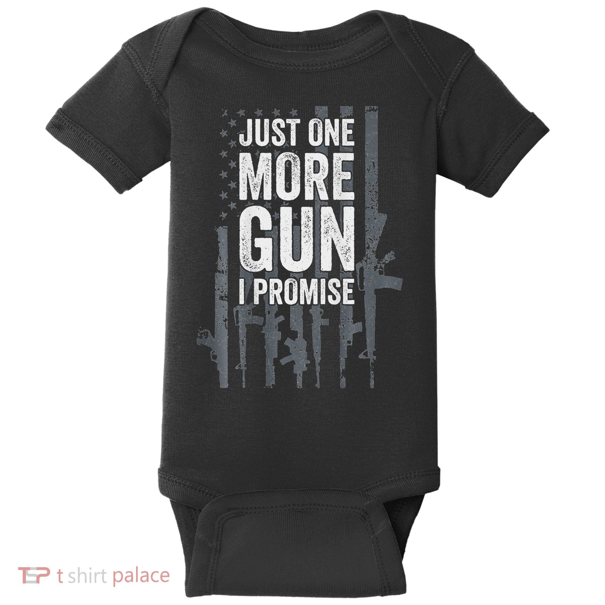 Just One More Gun I Promise Funny Guns Lover Gift Baby Bodysuit