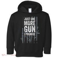 Just One More Gun I Promise Funny Guns Lover Gift Toddler Hoodie thumb 0