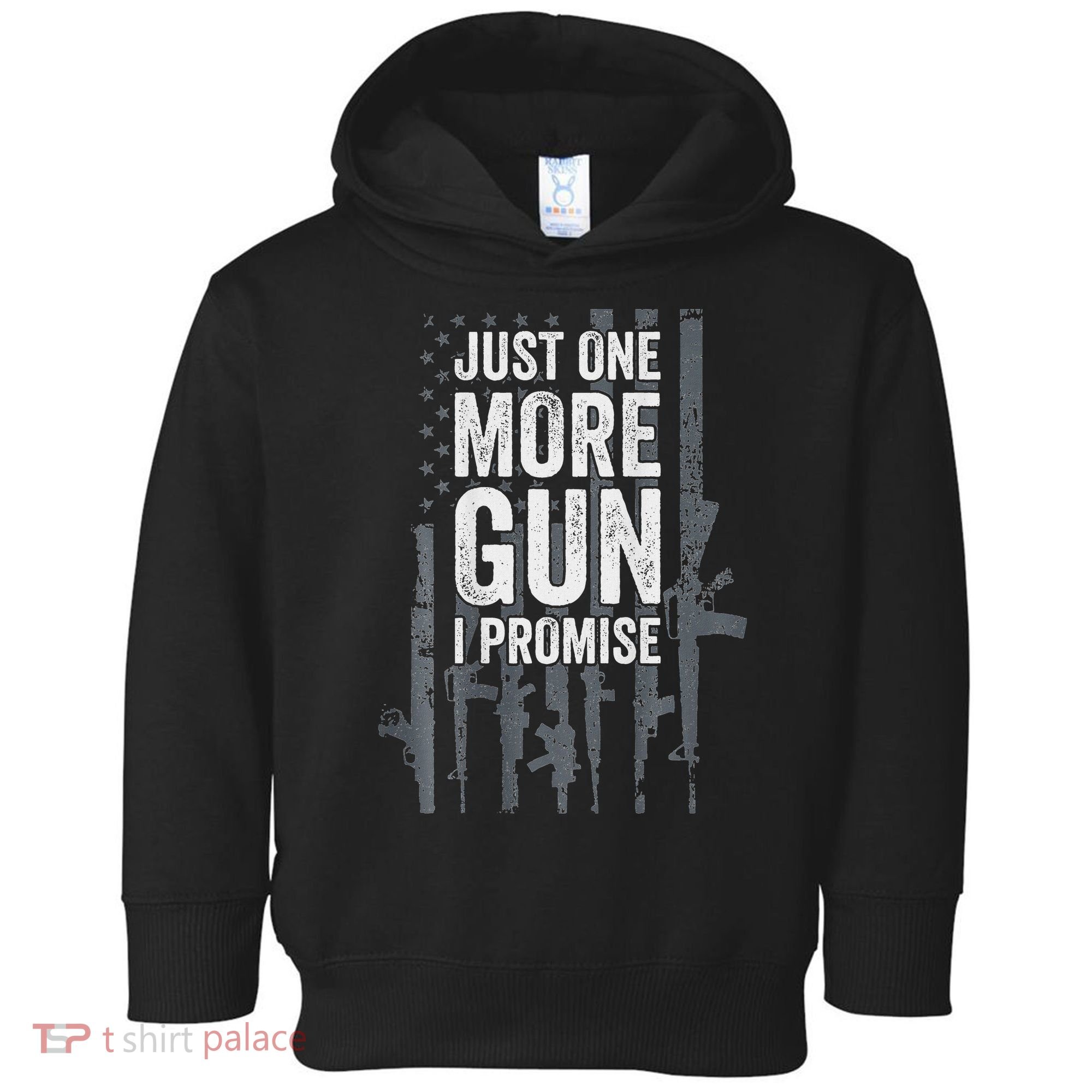 Just One More Gun I Promise Funny Guns Lover Gift Toddler Hoodie