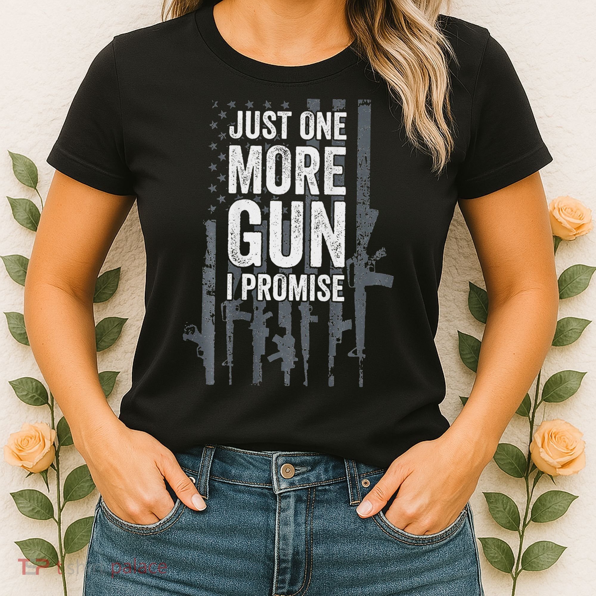 Just One More Gun I Promise Funny Guns Lover Gift Women's T-Shirt