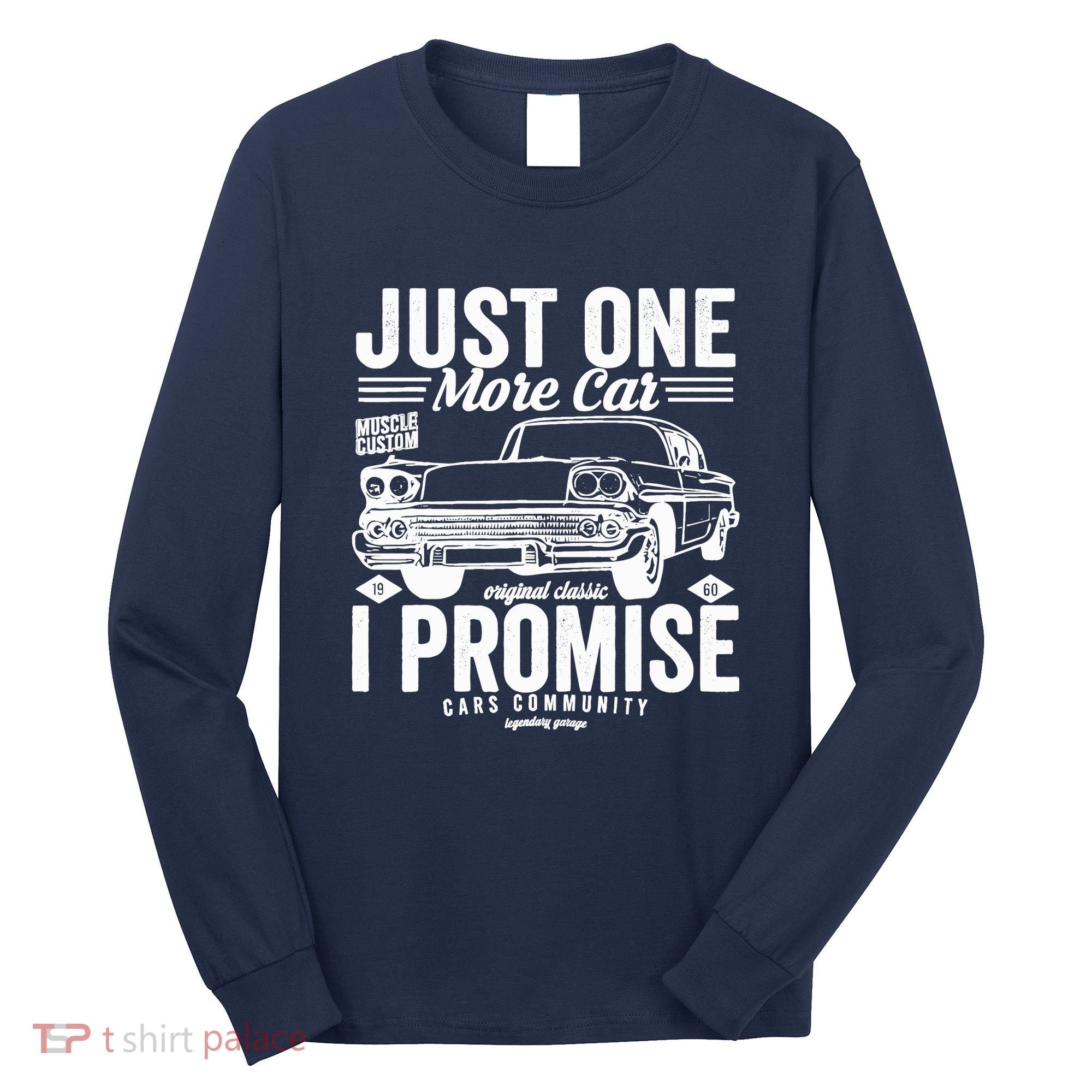 Just One More Car I Promise Funny Present For Car Long Sleeve Shirt