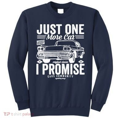 Just One More Car I Promise Funny Present For Car Sweatshirt