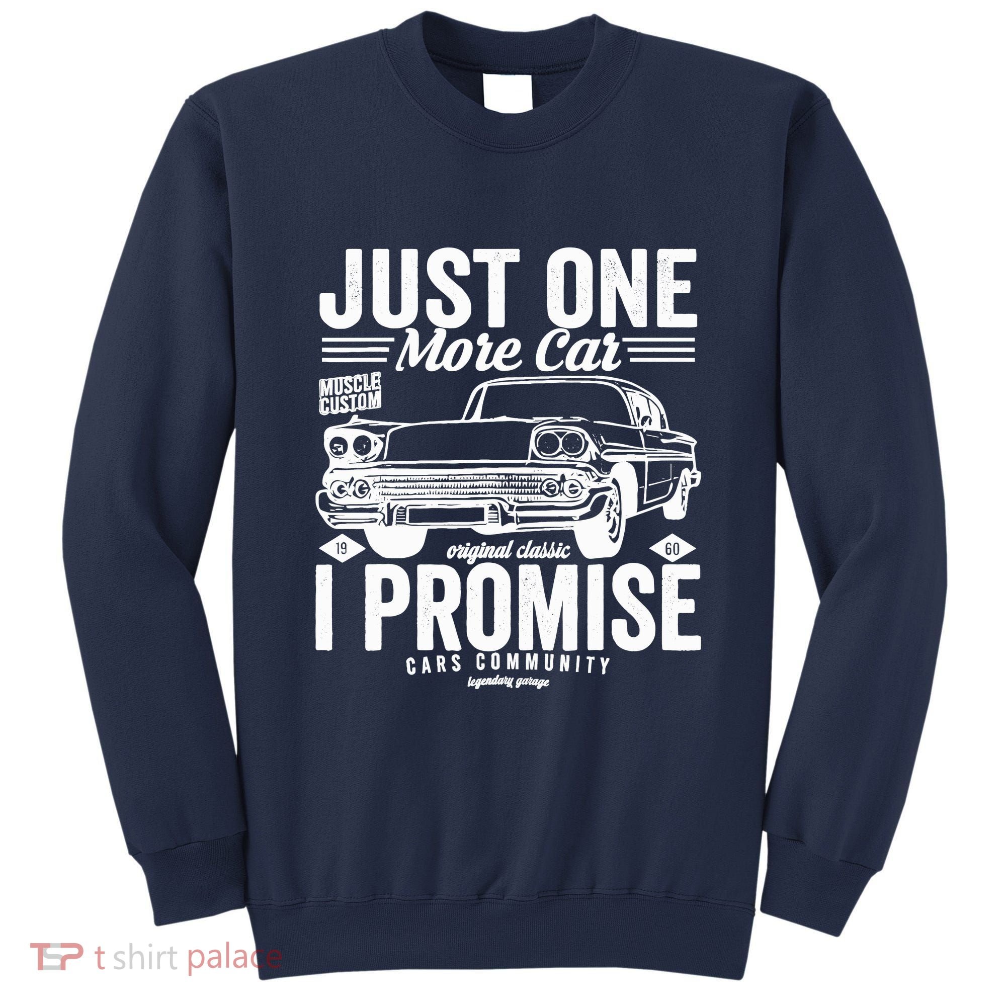 Just One More Car I Promise Funny Present For Car Sweatshirt