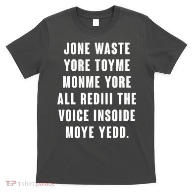 Jone Waste Yore Toye Monme Meme T-Shirt