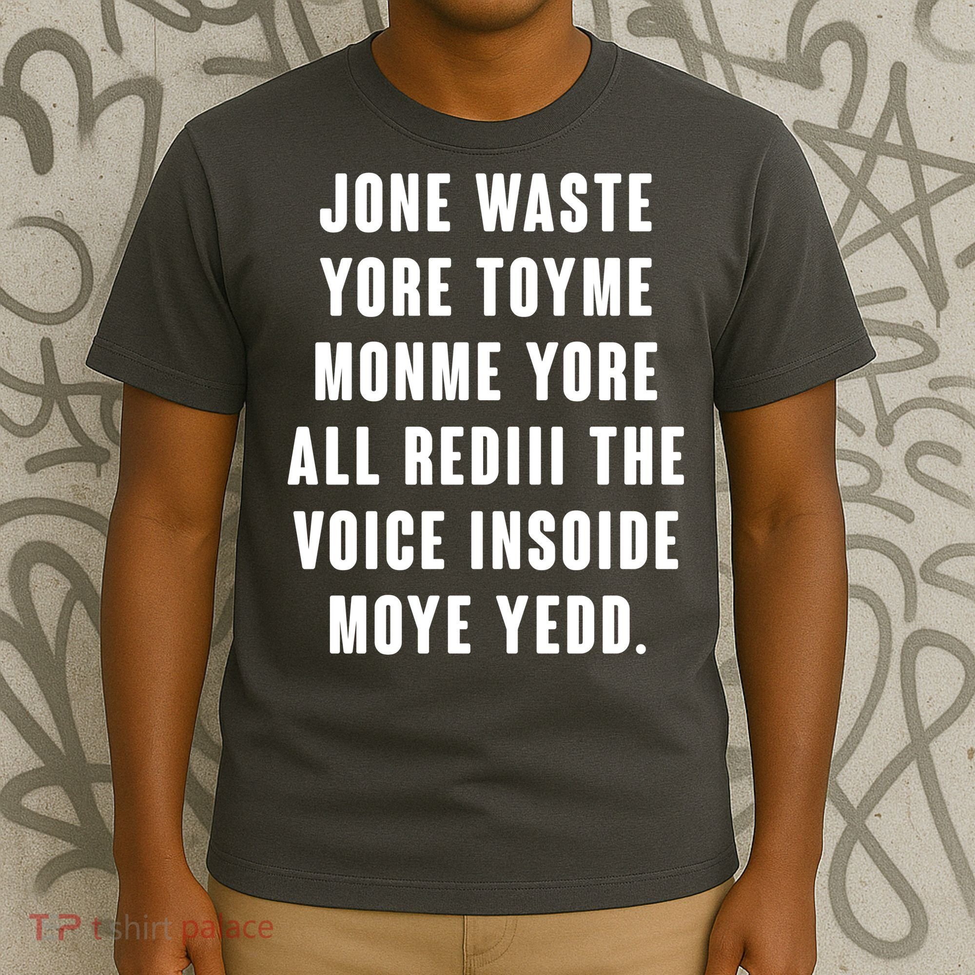 Jone Waste Yore Toye Monme Meme T-Shirt